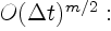 $\textstyle O(\Delta t)^{m/2}:$