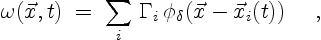 \begin{displaymath}
\omega(\vec{x},t)\;=\;\sum_{i}\,\Gamma_i\,
\phi_\delta(\vec{x}-\vec{x}_i(t)) \quad \ ,
\end{displaymath}