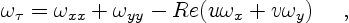 \begin{displaymath}
\omega_\tau = \omega_{xx} + \omega_{yy}
- Re (u \omega_x + v \omega_y)
\quad \ ,
\end{displaymath}