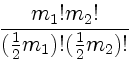 $\textstyle \displaystyle \frac{m_1! m_2!}{(\frac12 m_1)!(\frac12 m_2)!}$