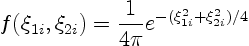 \begin{displaymath}
f(\xi_{1i},\xi_{2i}) = \frac{1}{4\pi} e^{-(\xi_{1i}^2+\xi_{2i}^2)/4}
\end{displaymath}