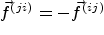 $ \vec f^{(ji)}=-\vec f^{(ij)}$