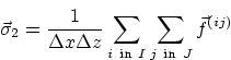 $\displaystyle \vec \sigma_2 = \frac1{\Delta x\Delta z} \sum_{i {\rm\ in\ } I} \sum_{j {\rm\ in\ } J} \vec f^{(ij)}$