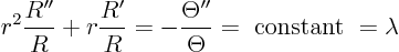 \begin{displaymath}
r^2 \frac{R''}{R} + r \frac{R'}{R}
= - \frac{\Theta''}{\Theta} = \hbox{ constant } = \lambda
\end{displaymath}