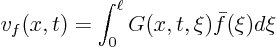 \begin{displaymath}
v_f(x,t) = \int_0^\ell G(x,t,\xi) \bar f(\xi) d \xi
\end{displaymath}