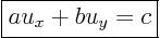 \begin{displaymath}
\fbox{$\displaystyle
a u_x + b u_y = c
$}
%
\end{displaymath}