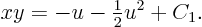 \begin{displaymath}
xy = - u - {\textstyle\frac12}u^2 + C_1.
\end{displaymath}