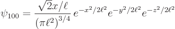 \begin{displaymath}
\psi_{100} = {\displaystyle\frac{\sqrt{2}x/\ell}{\left(\pi\e...
...ht)^{3/4}}}  e^{-x^2/2\ell^2}e^{-y^2/2\ell^2}e^{-z^2/2\ell^2}
\end{displaymath}