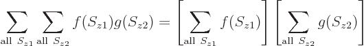 \begin{displaymath}
\sum_{{\rm all} S_{z1}} \sum_{{\rm all} S_{z2}} f(S_{z1}) ...
...S_{z1})\right] \left[\sum_{{\rm all} S_{z2}} g(S_{z2})\right]
\end{displaymath}