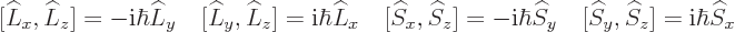 \begin{displaymath}[\L _x,\L _z]= - {\rm i}\hbar\L _y \quad
[\L _y,\L _z] = {\r...
...
[{\widehat S}_y,{\widehat S}_z] = {\rm i}\hbar{\widehat S}_x
\end{displaymath}