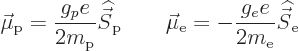 \begin{displaymath}
\vec \mu_{\rm {p}} = \frac{g_pe}{2m_{\rm p}} {\skew 6\wideh...
... - \frac{g_ee}{2m_{\rm e}} {\skew 6\widehat{\vec S}}_{\rm {e}}
\end{displaymath}