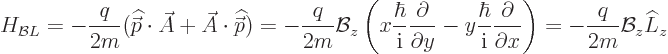 \begin{displaymath}
H_{{\cal B}L} = - \frac{q}{2m} ({\skew 4\widehat{\skew{-.5}...
...rtial}{\partial x}
\right)
= - \frac{q}{2m} {\cal B}_z \L _z
\end{displaymath}