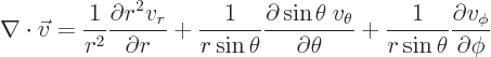 \begin{displaymath}
\nabla \cdot \vec v = \frac{1}{r^2} \frac{\partial r^2 v_r...
...rac{1}{r\sin\theta}
\frac{\partial v_\phi}{\partial\phi} %
\end{displaymath}