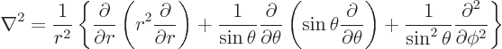 \begin{displaymath}
\nabla^2 = \frac{1}{r^2}
\left\{
\frac{\partial}{\part...
...n^2\theta}
\frac{\partial^2}{\partial \phi^2}
\right\} %
\end{displaymath}