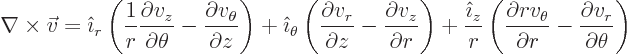 \begin{displaymath}
\nabla\times\vec{v} =
{\hat\imath}_r \left(
\frac{1}{r...
...rtial r}
- \frac{\partial v_r}{\partial\theta}
\right) %
\end{displaymath}